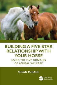 Building a Five-Star Relationship with Your Horse: Using the Five Domains of Animal Welfare Building a Five-Star Relationship with Your Horse: Using the Five Domains of Animal Welfare