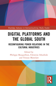 Digital Platforms and the Global South: Reconfiguring Power Relations in the Cultural Industries