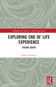 Exploring End of Life Experience: Facing Death Exploring End of Life Experience: Facing Death