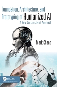 Foundation, Architecture, and Prototyping of Humanized AI: A New Constructivist Approach