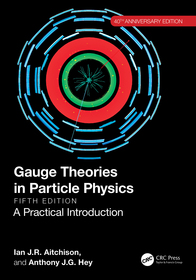 Gauge Theories in Particle Physics 40th Anniversary Edition: A Practical Introduction, Two Volume Set