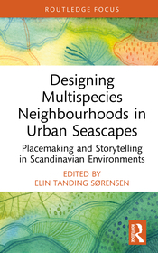 Designing Multispecies Neighbourhoods in Urban Seascapes: Placemaking and Storytelling in Scandinavian Environments