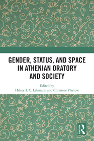 Gender, Status, and Space in Athenian Oratory and Society