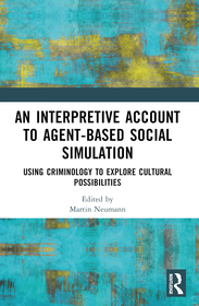 An Interpretive Account to Agent-based Social Simulation: Using Criminology to Explore Cultural Possibilities An Interpretive Account to Agent-based Social Simulation: Using Criminology to Explore Cultural Possibilities