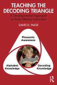 Teaching the Decoding Triangle: A Developmental Approach to Early Literacy Instruction Teaching the Decoding Triangle: A Developmental Approach to Early Literacy Instruction