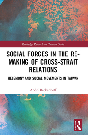 Social Forces in the Re-Making of Cross-Strait Relations: Hegemony and Social Movements in Taiwan