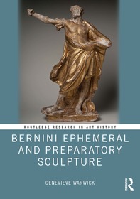 Bernini Ephemeral and Preparatory Sculpture Bernini Ephemeral and Preparatory Sculpture