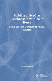 Building a Five-Star Relationship with Your Horse: Using the Five Domains of Animal Welfare Building a Five-Star Relationship with Your Horse: Using the Five Domains of Animal Welfare
