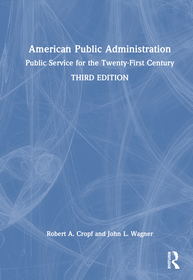 American Public Administration: Public Service for the Twenty-First Century American Public Administration: Public Service for the Twenty-First Century