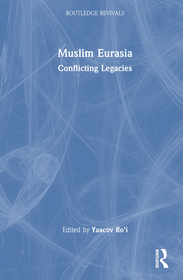 Muslim Eurasia: Conflicting Legacies Muslim Eurasia: Conflicting Legacies
