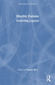 Muslim Eurasia: Conflicting Legacies Muslim Eurasia: Conflicting Legacies