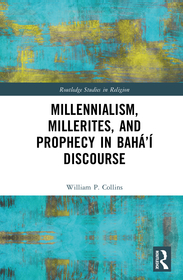 Millennialism, Millerites, and Prophecy in Bahá’í Discourse