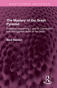 The Mystery of the Great Pyramid: Traditions concerning it and its Connection with the Egyptian Book of the Dead The Mystery of the Great Pyramid: Traditions concerning it and its Connection with the Egyptian Book of the Dead