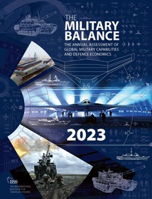 The Military Balance 2023: The International Institute for Strategic Studies The Military Balance 2023: The International Institute for Strategic Studies