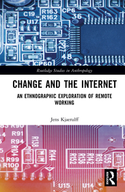 Change and the Internet: An Ethnographic Exploration of Remote Working