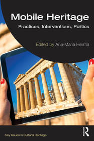 Mobile Heritage: Practices, Interventions, Politics Mobile Heritage: Practices, Interventions, Politics