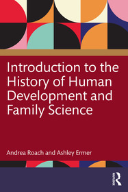 An Introduction to the History of Human Development and Family Science An Introduction to the History of Human Development and Family Science