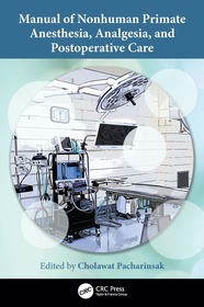 Manual of Nonhuman Primate Anesthesia, Analgesia, and Postoperative Care Manual of Nonhuman Primate Anesthesia, Analgesia, and Postoperative Care