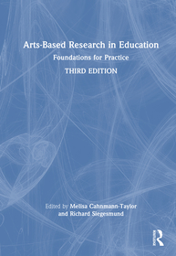 Arts-Based Research in Education: Foundations for Practice Arts-Based Research in Education: Foundations for Practice