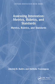 Assessing Innovation: Metrics, Rubrics, and Standards Assessing Innovation: Metrics, Rubrics, and Standards