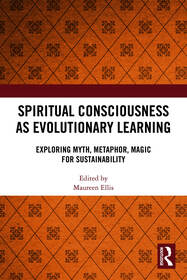 Spiritual Consciousness as Evolutionary Learning: Exploring Myth, Metaphor, Magic for Sustainability