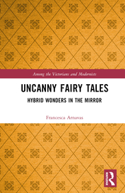 Uncanny Fairy Tales: Hybrid Wonders in the Mirror Uncanny Fairy Tales: Hybrid Wonders in the Mirror