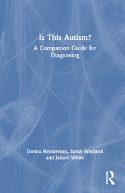 Is This Autism?: A Companion Guide for Diagnosing