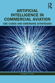 Artificial Intelligence in Commercial Aviation: Use Cases and Emerging Strategies Artificial Intelligence in Commercial Aviation: Use Cases and Emerging Strategies