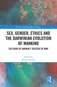 Sex, Gender, Ethics and the Darwinian Evolution of Mankind: 150 years of Darwin’s ‘Descent of Man’ Sex, Gender, Ethics and the Darwinian Evolution of Mankind: 150 years of Darwin’s ‘Descent of Man’