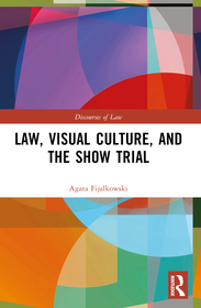 Law, Visual Culture, and the Show Trial Law, Visual Culture, and the Show Trial