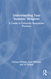 Understanding Your Students' Religions: A Guide to Culturally Responsive Practices