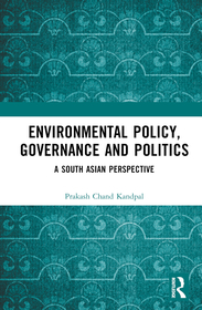 Environmental Policy, Governance and Politics: A South Asian Perspective