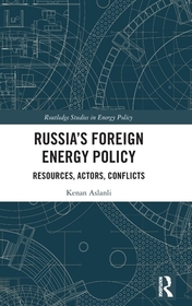 Russia?s Foreign Energy Policy: Resources, Actors, Conflicts Russia?s Foreign Energy Policy: Resources, Actors, Conflicts