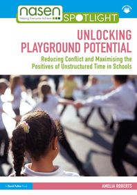 Unlocking Playground Potential: Reducing Conflict and Maximising the Positives of Unstructured Time in Schools