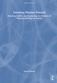 Unlocking Playground Potential: Reducing Conflict and Maximising the Positives of Unstructured Time in Schools