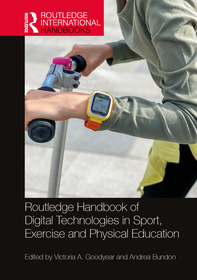 Routledge Handbook of Digital Technologies in Sport, Exercise and Physical Education Routledge Handbook of Digital Technologies in Sport, Exercise and Physical Education
