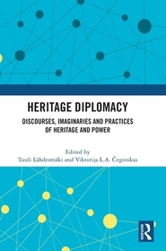 Heritage Diplomacy: Discourses, Imaginaries and Practices of Heritage and Power