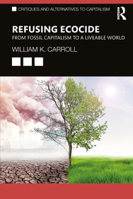 Refusing Ecocide: From Fossil Capitalism to a Liveable World Refusing Ecocide: From Fossil Capitalism to a Liveable World