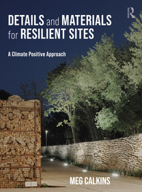 Details and Materials for Resilient Sites: A Climate Positive Approach Details and Materials for Resilient Sites: A Climate Positive Approach