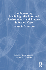 Implementing Psychologically Informed Environments and Trauma Informed Care: Leadership Perspectives
