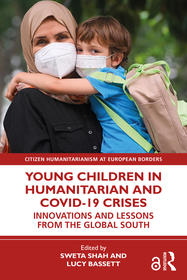 Young Children in Humanitarian and COVID-19 Crises: Innovations and Lessons from the Global South Young Children in Humanitarian and COVID-19 Crises: Innovations and Lessons from the Global South