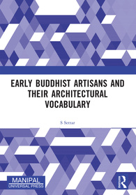 Early Buddhist Artisans and Their Architectural Vocabulary Early Buddhist Artisans and Their Architectural Vocabulary