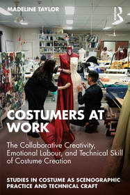 Costumers at Work: The Collaborative Creativity, Emotional Labour, and Technical Skill of Costume Creation