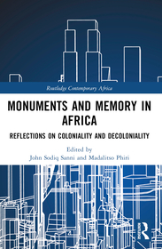 Monuments and Memory in Africa: Reflections on Coloniality and Decoloniality Monuments and Memory in Africa: Reflections on Coloniality and Decoloniality