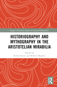 Historiography and Mythography in the Aristotelian Mirabilia Historiography and Mythography in the Aristotelian Mirabilia