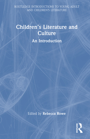 Children?s Literature and Culture: An Introduction