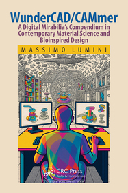 WunderCAD/CAMmer: A Digital Mirabilia’s Compendium in Contemporary Material Science and Bioinspired Design