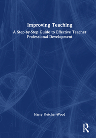 Improving Teaching: A Guide to Effective Teacher Professional Development