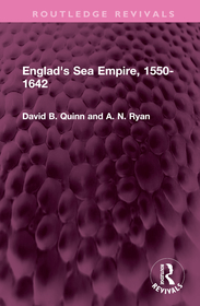 England's Sea Empire, 1550-1642 England's Sea Empire, 1550-1642