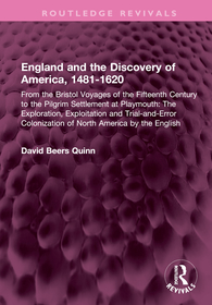 England and the Discovery of America, 1481-1620: From the Bristol Voyages of the Fifteenth Century to the Pilgrim Settlement at Playmouth: The Exploration, Exploitation and Trial-and-Error Colonization of North America by the English England and the Discovery of America, 1481-1620: From the Bristol Voyages of the Fifteenth Century to the Pilgrim Settlement at Playmouth: The Exploration, Exploitation and Trial-and-Error Colonization of North America by the English